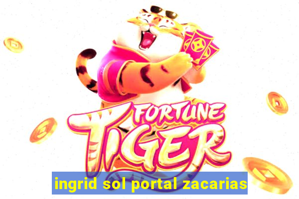 ingrid sol portal zacarias