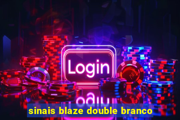 sinais blaze double branco