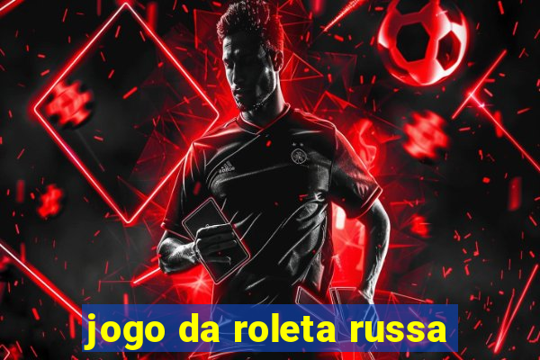 jogo da roleta russa