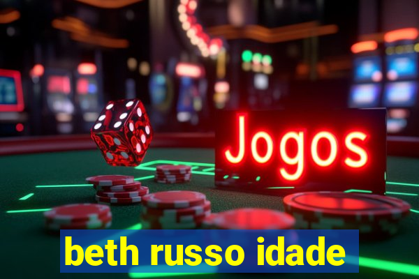 beth russo idade