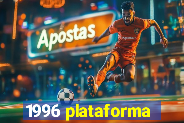 1996 plataforma