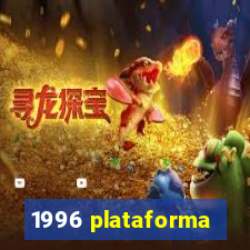 1996 plataforma