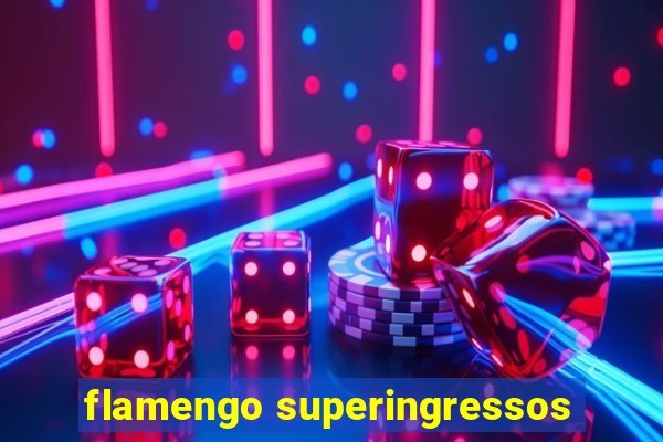 flamengo superingressos