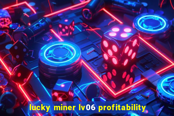 lucky miner lv06 profitability