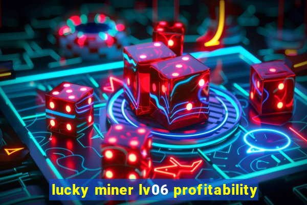 lucky miner lv06 profitability