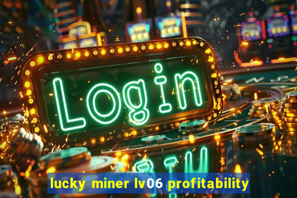 lucky miner lv06 profitability