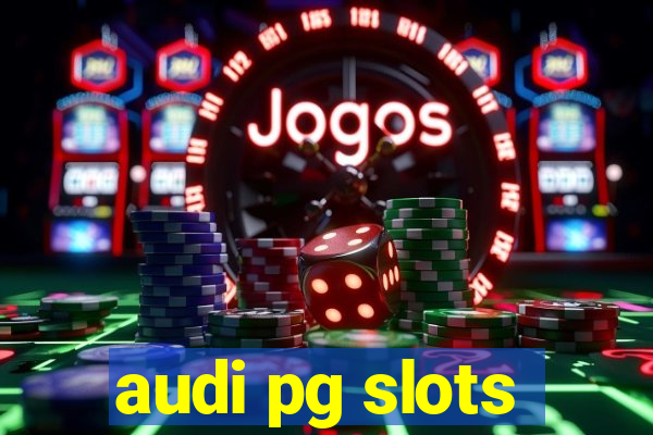 audi pg slots