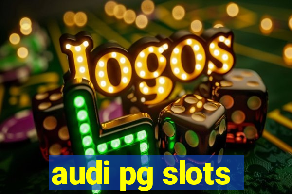 audi pg slots