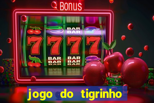 jogo do tigrinho que mais paga