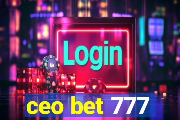 ceo bet 777