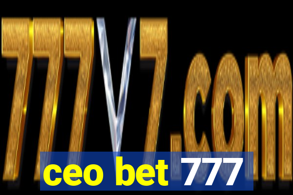 ceo bet 777