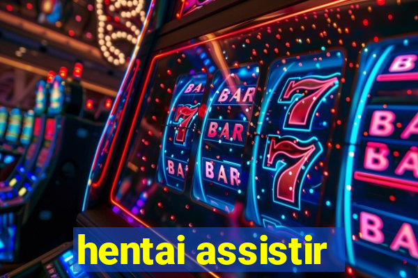 hentai assistir