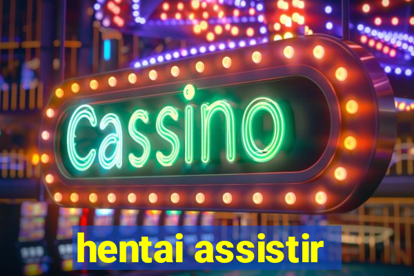 hentai assistir