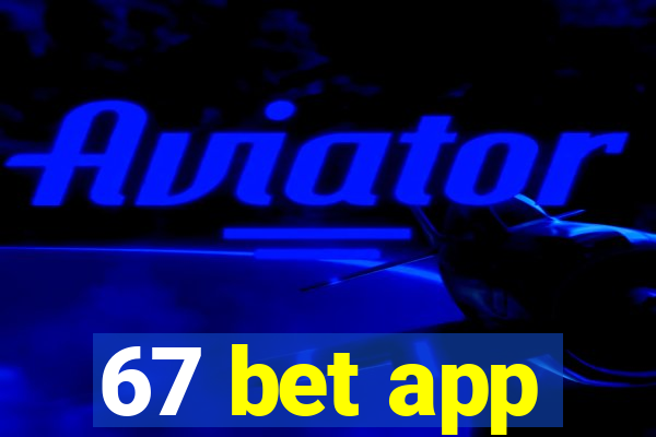 67 bet app