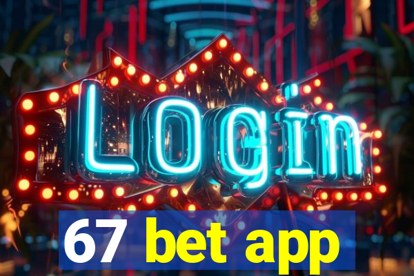 67 bet app