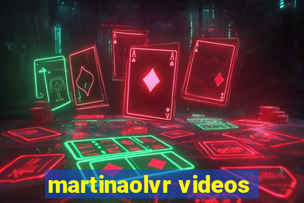 martinaolvr videos