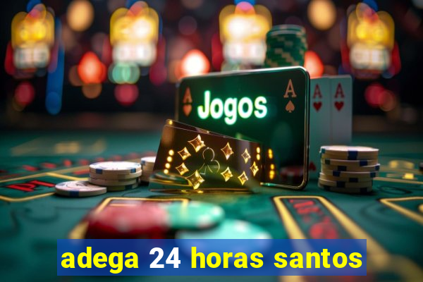 adega 24 horas santos