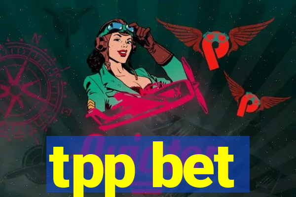 tpp bet