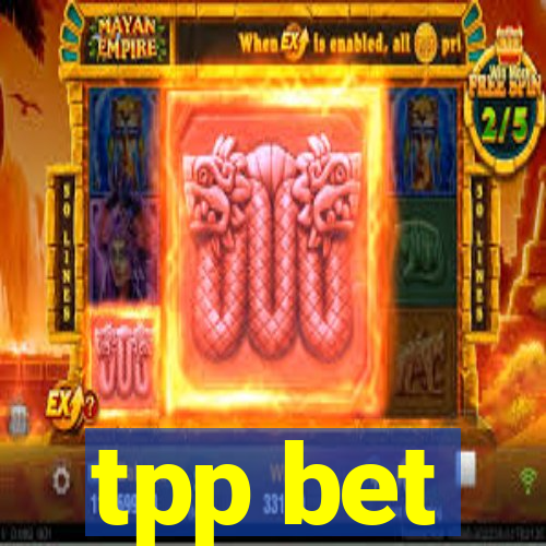 tpp bet