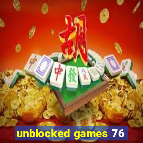 unblocked games 76