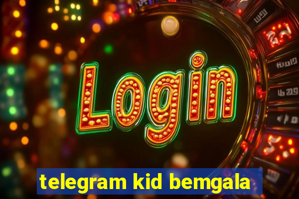 telegram kid bemgala