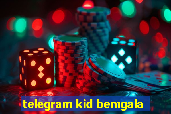 telegram kid bemgala