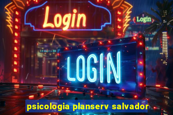 psicologia planserv salvador