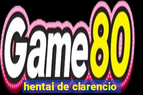 hentai de clarencio