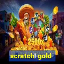 scratch! gold