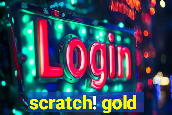 scratch! gold