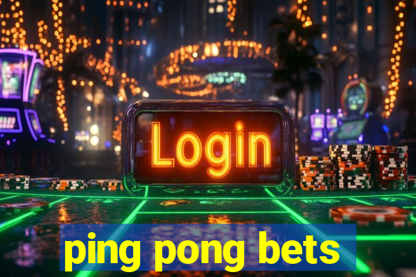 ping pong bets