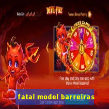 fatal model barreiras