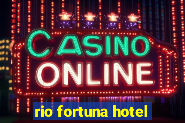 rio fortuna hotel