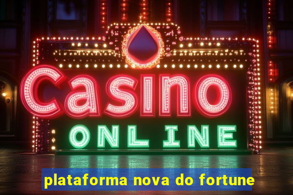 plataforma nova do fortune