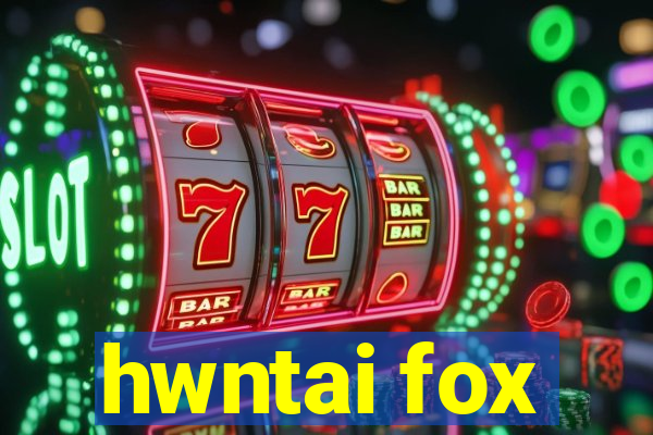 hwntai fox