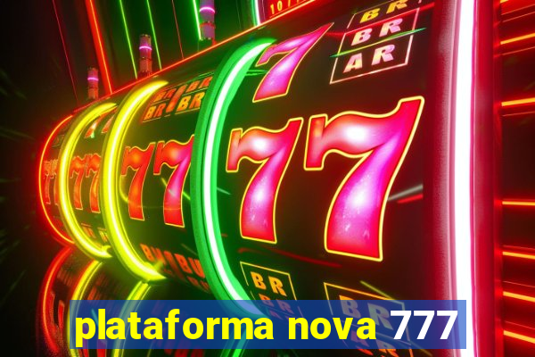 plataforma nova 777