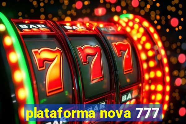 plataforma nova 777