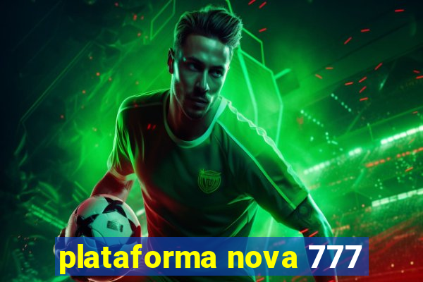 plataforma nova 777