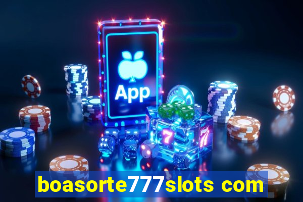 boasorte777slots com