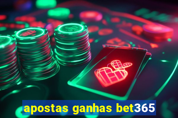 apostas ganhas bet365