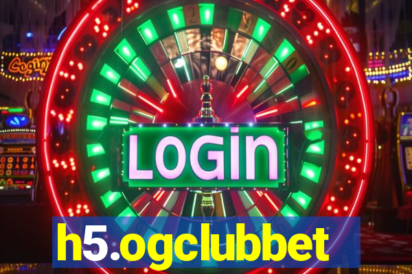 h5.ogclubbet