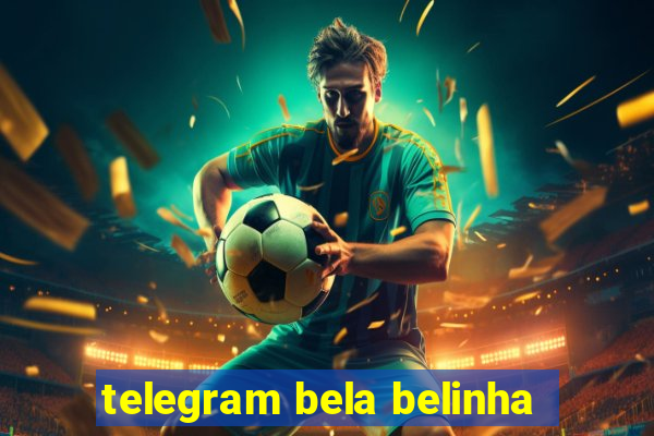 telegram bela belinha