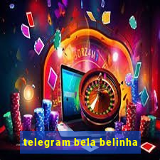 telegram bela belinha