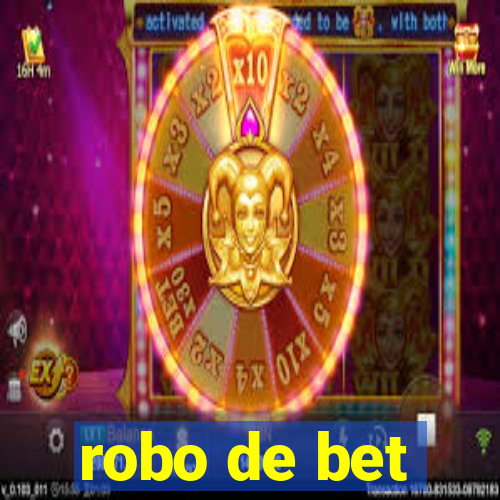 robo de bet