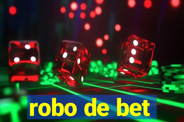 robo de bet