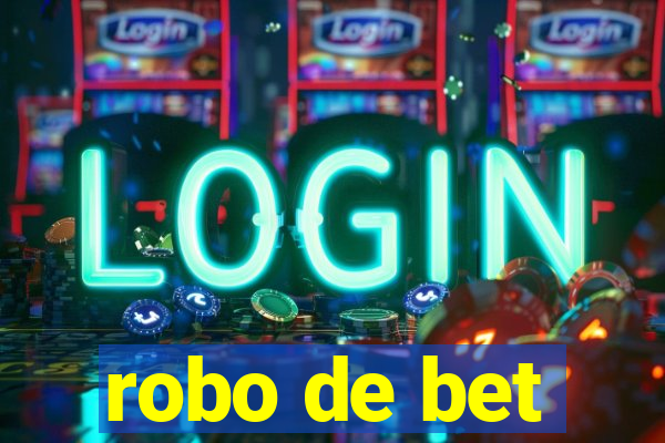 robo de bet