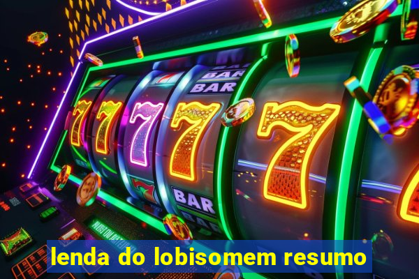 lenda do lobisomem resumo