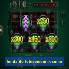 lenda do lobisomem resumo