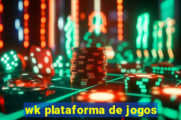 wk plataforma de jogos