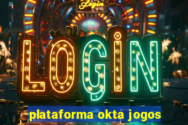 plataforma okta jogos